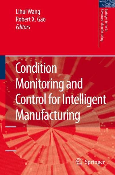 Cover for Lihui Wang · Condition Monitoring and Control for Intelligent Manufacturing - Springer Series in Advanced Manufacturing (Pocketbok) [Softcover reprint of hardcover 1st ed. 2006 edition] (2010)