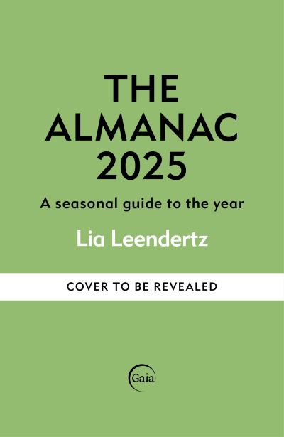 Cover for Lia Leendertz · The Almanac: A Seasonal Guide to 2025 - Almanac (Hardcover Book) (2024)