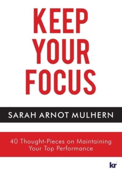 Keep Your Focus - Sarah Arnot Mulhern - Książki - KR Publishing - 9781869228682 - 1 lipca 2020