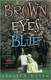 Cover for Carolyn Meyer · Brown Eyes Blue: A Novel (Hardcover Book) (2003)