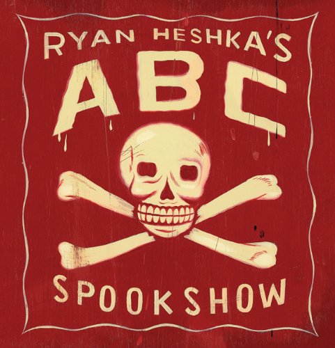 Cover for Ryan Heshka · Ryan Heshka's ABC Spookshow (Hardcover Book) [1st edition] (2010)