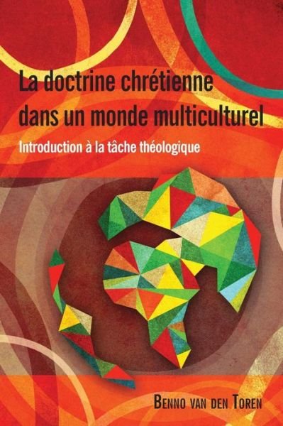 Cover for Benno van den Toren · La Doctrine Chretienne dans un Monde Multiculturel: Introduction a la Taache Thaeologique (Paperback Book) [French edition] (2014)