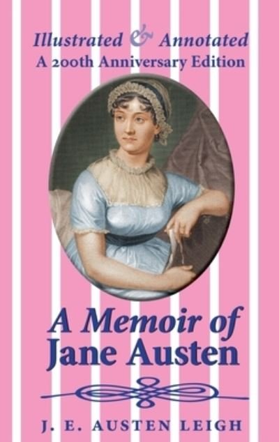 Cover for J E Austen Leigh · A Memoir of Jane Austen (illustrated and annotated): A 200th anniversary edition (Hardcover bog) (2017)
