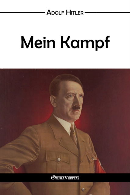 Mein Kampf - Adolf Hitler - Böcker - Omnia Veritas Ltd - 9781911417682 - 14 mars 2017