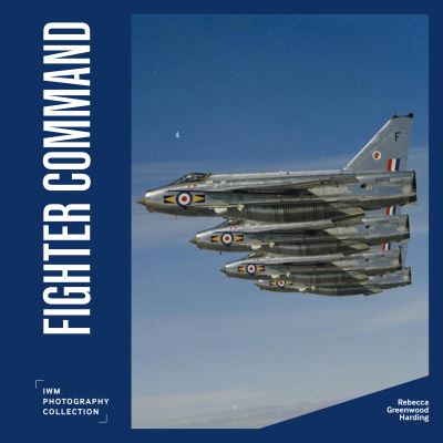 Cover for Rebecca Greenwood Harding · Fighter Command: IWM Photography Collection - IWM Photography Collection (Hardcover Book) (2023)