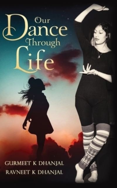 Cover for Gurmeet Dhanjal · Our Dance Through Life (Paperback Book) (2019)