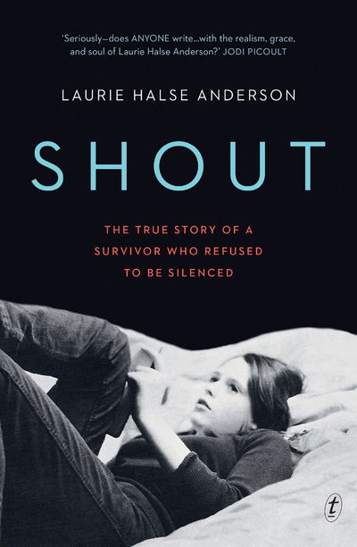 Shout: The True Story of a Survivor Who Refused to be Silenced - Laurie Halse Anderson - Livros - Text Publishing - 9781925773682 - 19 de março de 2019