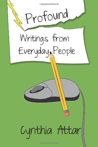 Profound Writings from Everyday People - Cynthia Attar - Books - CCB Publishing - 9781927360682 - July 19, 2012