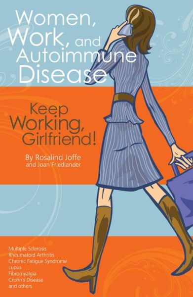 Cover for Rosalind Joffe · Women, Work, and Autoimmune Disease: Keep Working, Girlfriend! (Taschenbuch) (2008)