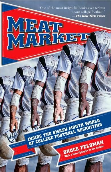 Cover for Bruce Feldman · Meat Market: Inside the Smash-Mouth World of College Football Recruiting (Paperback Book) (2008)