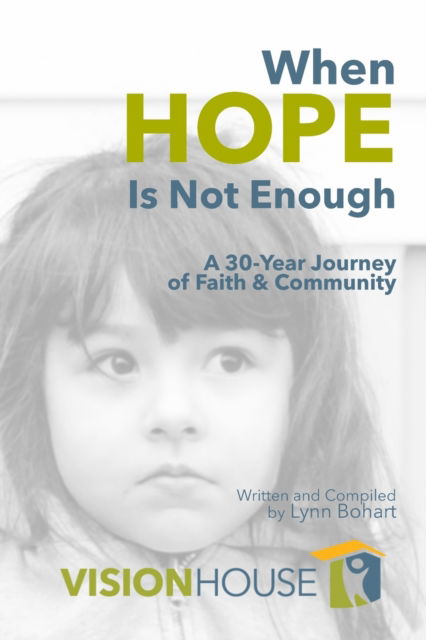 Cover for Lynn Bohart · When Hope Is Not Enough: A 30-Year Journey of Faith &amp; Community - Tell Your Story (Paperback Book) (2020)