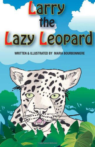 Cover for Maria Bourbonniere · Larry the Lazy Leopard (Hardcover Book) (2010)