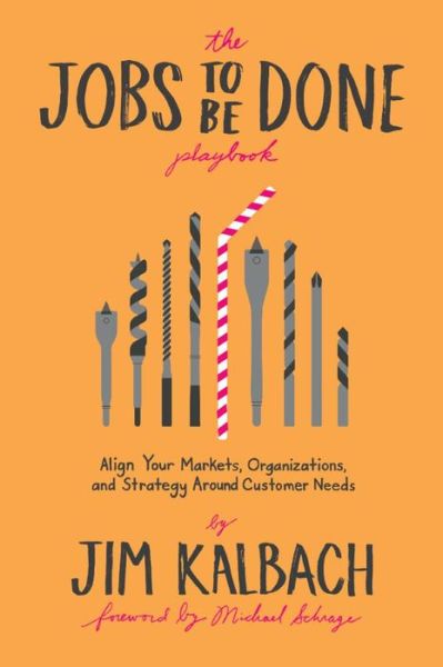 Cover for Jim Kalbach · The Jobs to Be Done Playbook: Align Your Markets, Organization, and Strategy Around Customer Needs (Paperback Book) (2020)