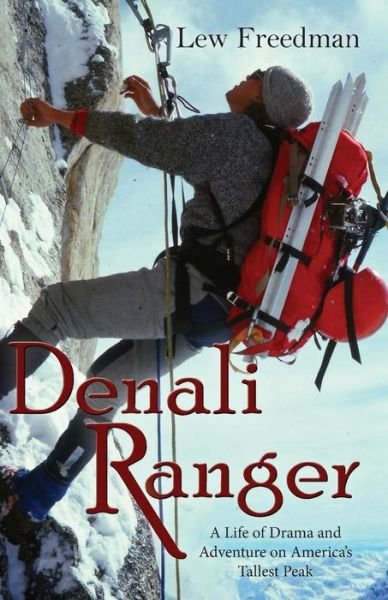 Denali Ranger - Lew Freedman - Livros - Epicenter Press - 9781935347682 - 1 de setembro de 2017
