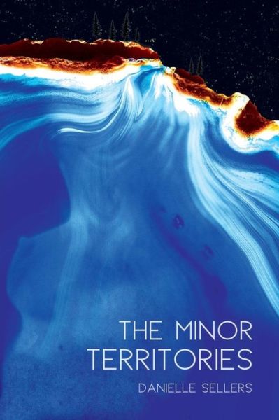 Cover for Danielle Sellers · The Minor Territories (Paperback Book) (2018)