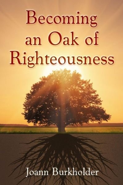 Cover for Joann Burkholder · Becoming an Oak of Righteousness (Paperback Book) (2014)