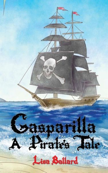 Cover for Lisa Ballard · Gasparilla: A Pirate's Tale (Inbunden Bok) (2019)