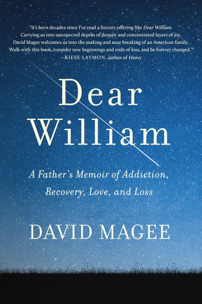 Cover for David Magee · Dear William: A Father's Memoir of Addiction, Recovery, Love, and Loss (Hardcover Book) (2021)