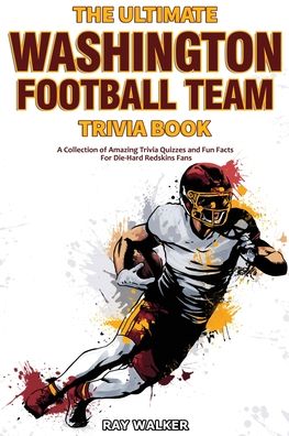 Cover for Ray Walker · The Ultimate Washington Football Team Trivia Book: A Collection of Amazing Trivia Quizzes and Fun Facts for Die-Hard Redskins Fans! (Paperback Book) (2021)