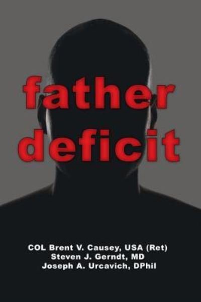 Cover for USA (Ret) Col Brent V Causey Causey · Father Deficit (Paperback Book) (2018)
