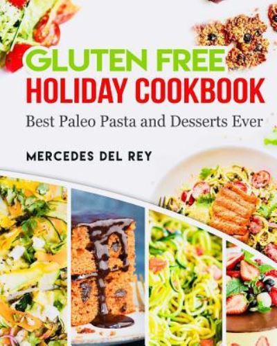 Cover for Mercedes Del Rey · Gluten Free Holiday Cookbook Best Paleo Pasta and Desserts Ever (Paperback Book) (2017)