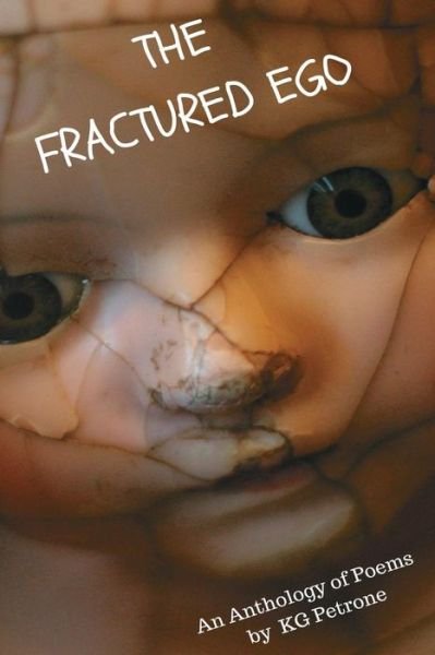 The Fractured Ego - Kg Petrone - Books - Independently Published - 9781980532682 - March 14, 2018