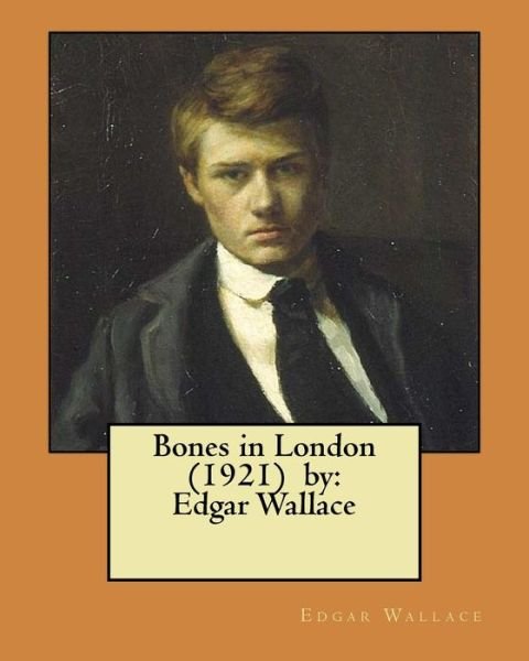 Cover for Edgar Wallace · Bones in London (1921) by (Paperback Book) (2017)