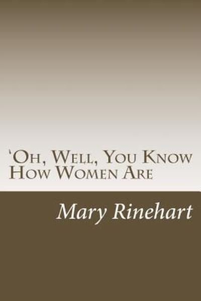 Cover for Mary Roberts Rinehart · 'Oh, Well, You Know How Women Are (Paperback Book) (2018)