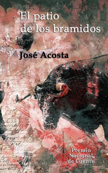 Cover for José Acosta · El patio de los bramidos : Premio Nacional de Cuento (Pocketbok) (2018)