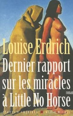 Cover for Louise Erdrich · Dernier Rapport Sur Les Miracles a Little No Horse (Collections Litterature) (French Edition) (Taschenbuch) [French, Terres D'amerique edition] (2003)