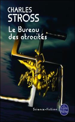 Cover for C. Stross · Le Bureau Des Atrocites (Ldp Science Fic) (French Edition) (Paperback Book) [French edition] (2009)