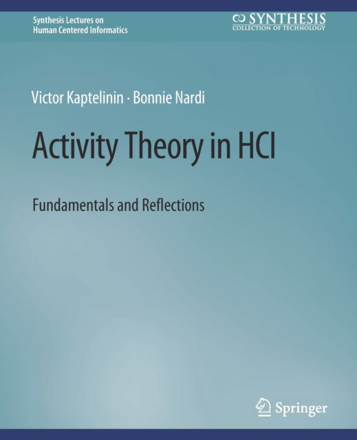 Activity Theory in HCI: Fundamentals and Reflections - Synthesis Lectures on Human-Centered Informatics - Victor Kaptelinin - Books - Springer International Publishing AG - 9783031010682 - April 18, 2012