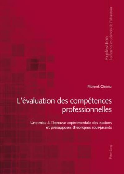 Cover for Florian Chenu · L'Evaluation Des Competences Professionnelles: Une Mise A l'Epreuve Experimentale Des Notions Et Presupposes Theoriques Sous-Jacents - Exploration (Paperback Book) (2015)
