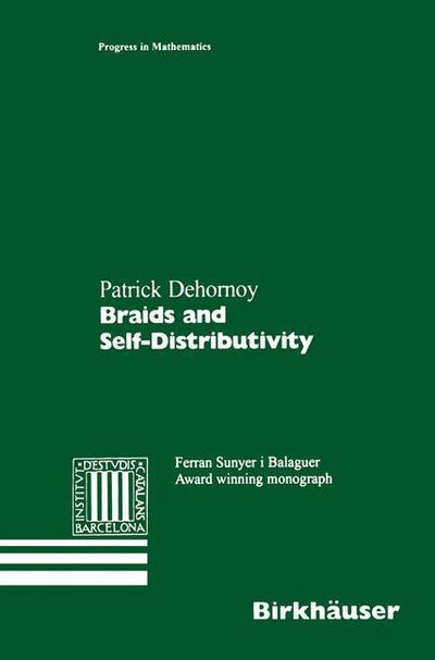 Cover for Patrick Dehornoy · Braids and Self-Distributivity - Progress in Mathematics (Paperback Book) [Softcover reprint of the original 1st ed. 2000 edition] (2012)