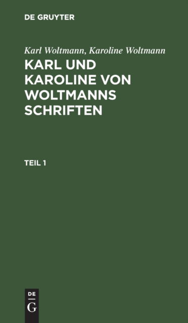 Cover for Karl Woltmann · Lebensbeschreibungen : Erster Theil, aus (N/A) (1901)