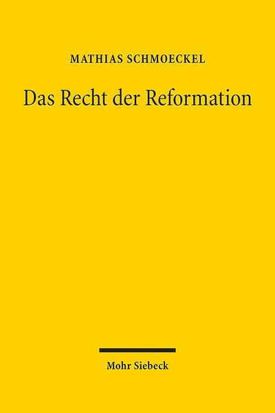 Cover for Mathias Schmoeckel · Das Recht der Reformation: Die epistemologische Revolution der Wissenschaft und die Spaltung der Rechtsordnung in der Fruhen Neuzeit (Hardcover Book) [German edition] (2014)