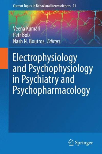 Cover for Veena Kumari · Electrophysiology and Psychophysiology in Psychiatry and Psychopharmacology - Current Topics in Behavioral Neurosciences (Gebundenes Buch) [2014 edition] (2014)