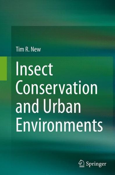 Cover for Tim R. New · Insect Conservation and Urban Environments (Paperback Book) [Softcover reprint of the original 1st ed. 2015 edition] (2016)