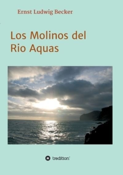 Cover for Ernst Ludwig Becker · Los Molinos del Rio Aquas (Pocketbok) (2020)