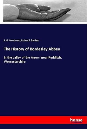 Cover for Woodward · The History of Bordesley Abbey (Book)