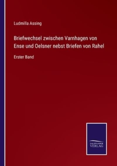 Cover for Ludmilla Assing · Briefwechsel zwischen Varnhagen von Ense und Oelsner nebst Briefen von Rahel : Erster Band (Pocketbok) (2022)