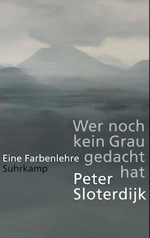 Wer noch kein Grau gedacht hat - Peter Sloterdijk - Livros - Suhrkamp Verlag AG - 9783518430682 - 11 de abril de 2022