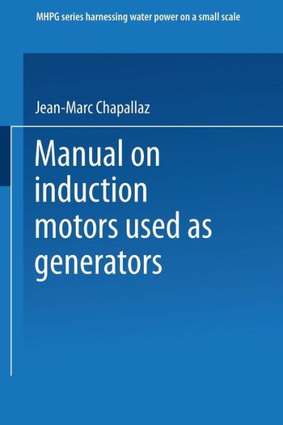 Cover for Jean-Marc Chapallaz · Manual on Induction Motors Used as Generators (Pocketbok) [1992 edition] (1992)