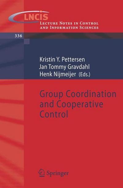 Group Coordination and Cooperative Control - Lecture Notes in Control and Information Sciences - Kristin Y Pettersen - Boeken - Springer-Verlag Berlin and Heidelberg Gm - 9783540334682 - 19 mei 2006