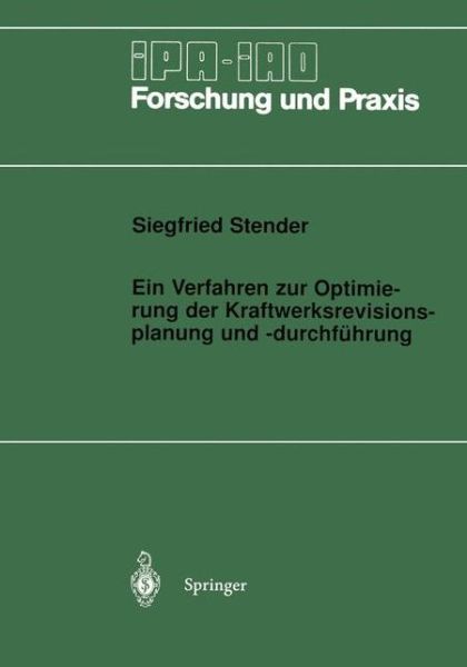 Cover for Siegfried Stender · Ein Verfahren Zur Optimierung Der Kraftwerksrevisionsplanung Und -Durchfuhrung - IPA-Iao - Forschung Und Praxis (Paperback Book) [German edition] (1997)