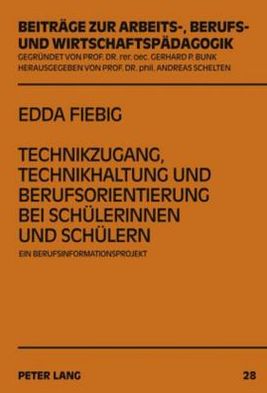 Cover for Edda Fiebig · Technikzugang, Technikhaltung Und Berufsorientierung Bei Schuelerinnen Und Schuelern: Ein Berufsinformationsprojekt (Hardcover Book) [German edition] (2010)