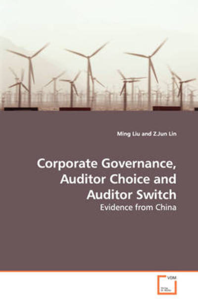Cover for Ming Liu · Corporate Governance, Auditor Choice and Auditor Switch - Evidence from China (Paperback Book) (2009)