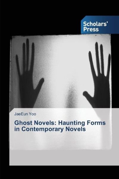 Cover for Yoo Jaeeun · Ghost Novels: Haunting Forms in Contemporary Novels (Paperback Bog) (2015)