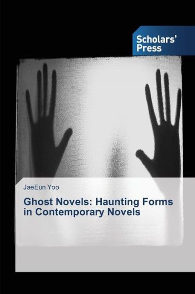 Cover for Yoo Jaeeun · Ghost Novels: Haunting Forms in Contemporary Novels (Paperback Book) (2015)