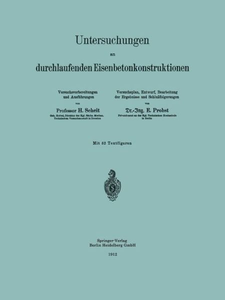 Untersuchungen an Durchlaufenden Eisenbetonkonstruktionen - H Scheit - Books - Springer-Verlag Berlin and Heidelberg Gm - 9783642982682 - 1912